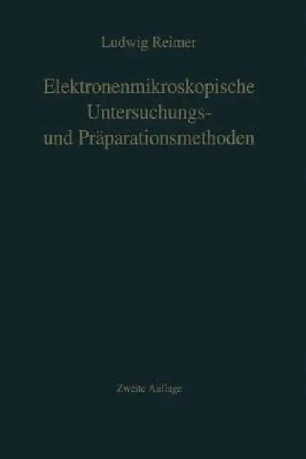 Elektronenmikroskopische Untersuchungs- Und Präparationsmethoden (English, L. Reimer)