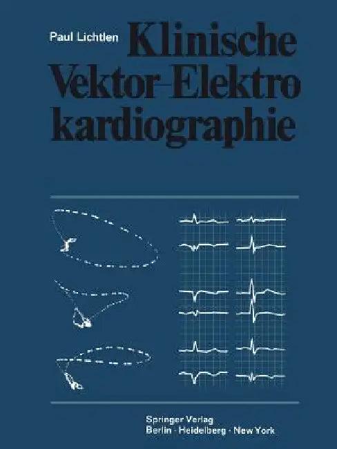 Klinische Vektor-Elektrokardiographie (English, P. Lichtlen)