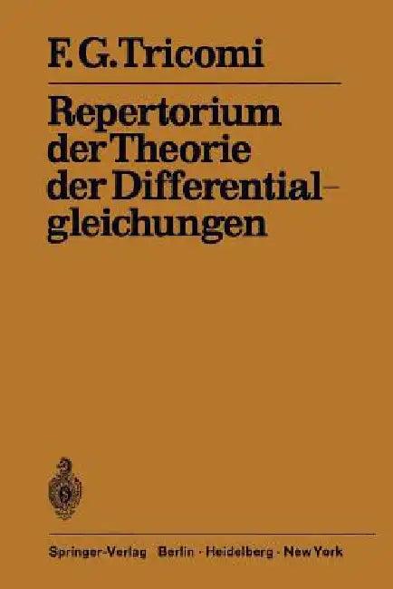 Repertorium Der Theorie Der Differentialgleichungen (English, F. G. Tricomi)