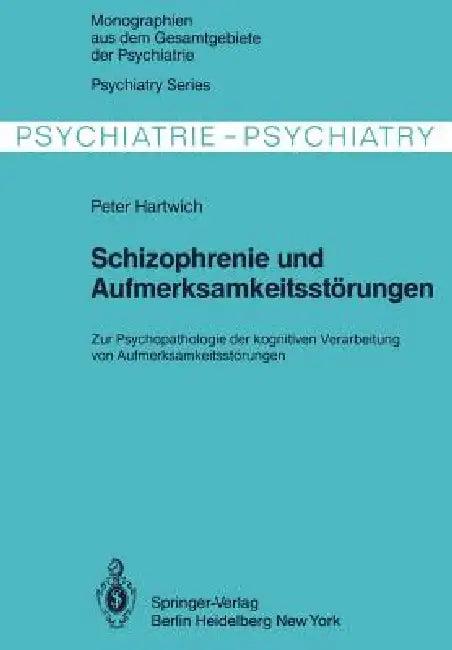 Schizophrenie Und Aufmerksamkeitsstörungen (English, P. Hartwich)