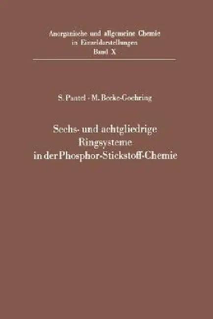 Sechs- Und Achtgliedrige Ringsysteme in Der Phosphor-Stickstoff-Chemie (English, Wendel Lehr | Siegbert Pantel | Margot Becke-Goehring)