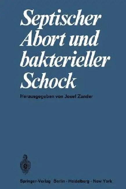 Septischer Abort Und Bakterieller Schock (English, J. Zander)