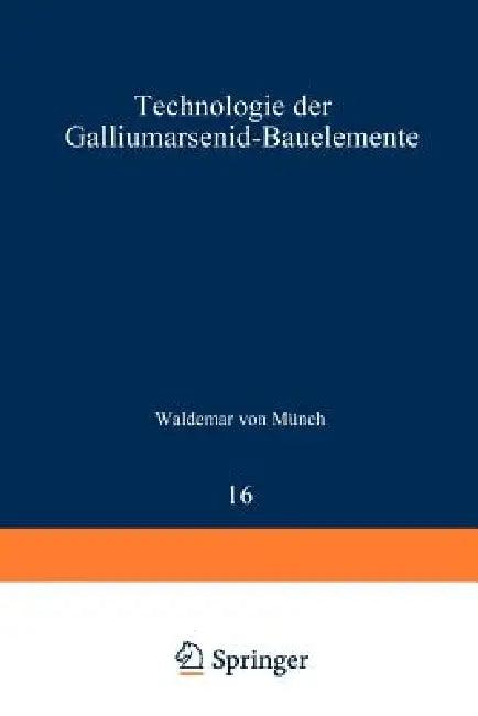 Technologie Der Galliumarsenid-Bauelemente (English, W. V. Münch)