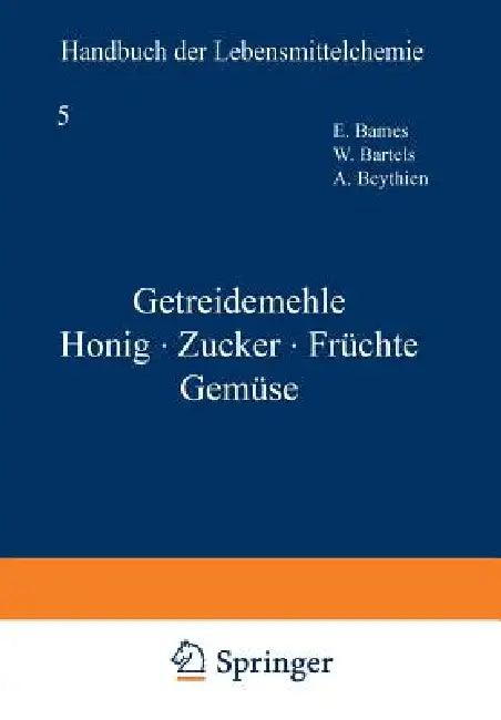 Getreidemehle Honig - Zucker - Früchte Gemüse (English, E. Bames | W. Bartels | A. Beythien)
