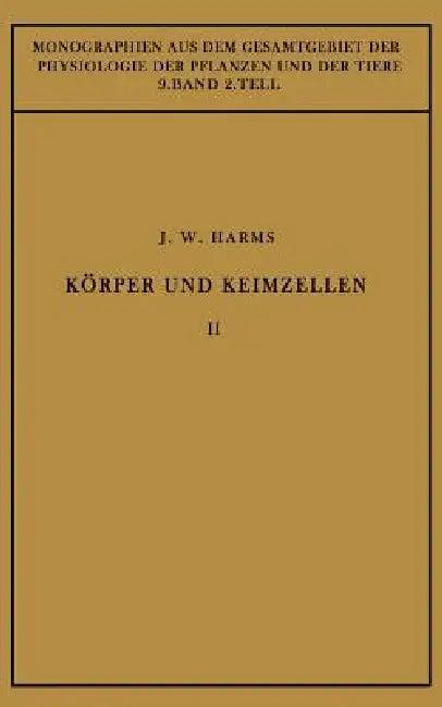 Körper Und Keimzellen (English, Jürgen W. Harms | M. Gildmeister | R. Goldschmidt)
