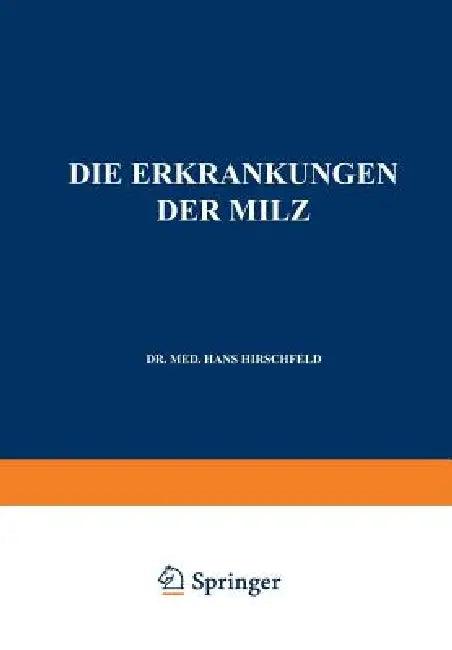 Die Erkrankungen Der Milz. Die Hepato-Lienalen Erkrankungen. Die Operationen an Der Milz Bei Den Hep (English, Hans Hirschfeld | L. Langstein | C. Von Noorden)