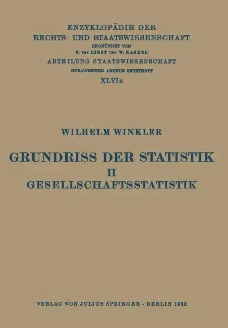 Grundriss Der Statistik. II. Gesellschaftsstatistik (English, Wilhelm Winkler | Eduard Kohlrausch | Walter Kaskel)