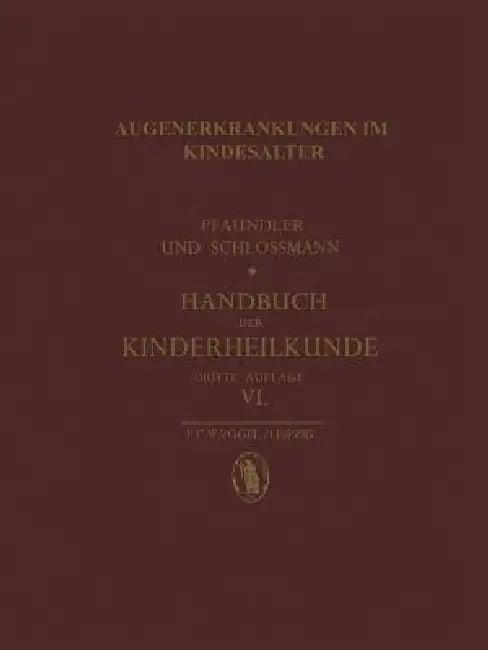 Augenerkrankungen Im Kindesalter (English, W. Gilbert | M. Von Pfaundler | A. Schlossmann)