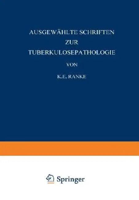 Ausgewählte Schriften Zur Tuberkulosepathologie (English, K. E. Ranke | W. Pagel | N. Pagel)