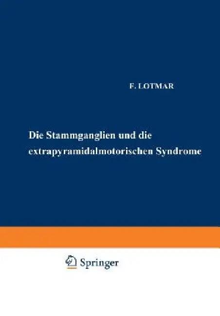 Die Stammganglien Und Die Extrapyramidal-Motorischen Syndrome (English, F. Lotmar | O. Foerster | K. Wilmanns)
