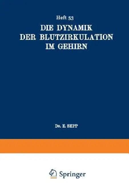 Die Dynamik Der Blutzirkulation Im Gehirn (English, E. Sepp | O. Foerster | K. Wilmanns)