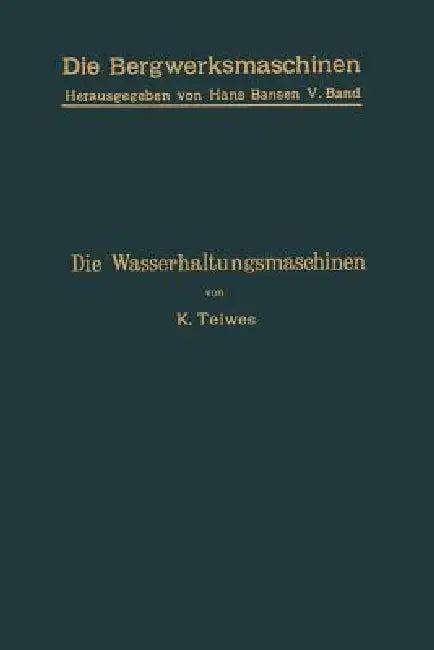 Die Wasserhaltungsmaschinen (English, Karl Teiwes | Hans Bansen)