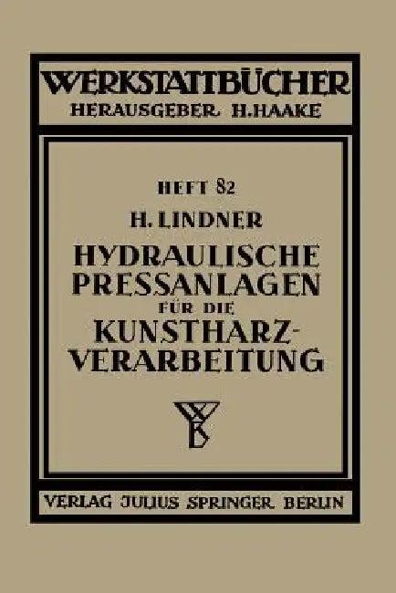 Hydraulische Preßanlagen Für Die Kunstharzverarbeitung (English, H. Lindner | H. Haake)