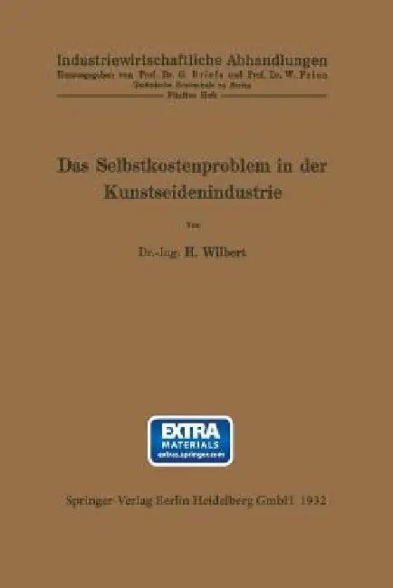 Das Selbstkostenproblem in Der Kunstseidenindustrie (English, H. Wilbert | W. Prion)
