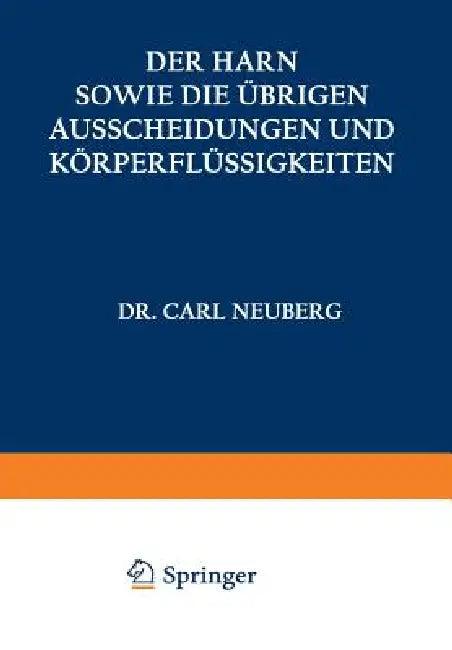 Der Harn Sowie Die Übrigen Ausscheidungen Und Körperflüssigkeiten Von Mensch Und Tier Ihre Untersuch (English, A. Albu | C. Anderson | I. Bang)