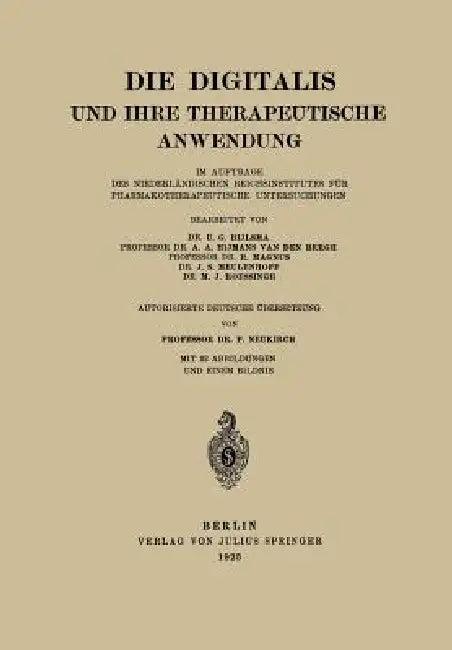 Die Digitalis Und Ihre Therapeutische Anwendung (English, U. G. Bijlsma | Hijmans Van Der Bergh | R. Magnus)
