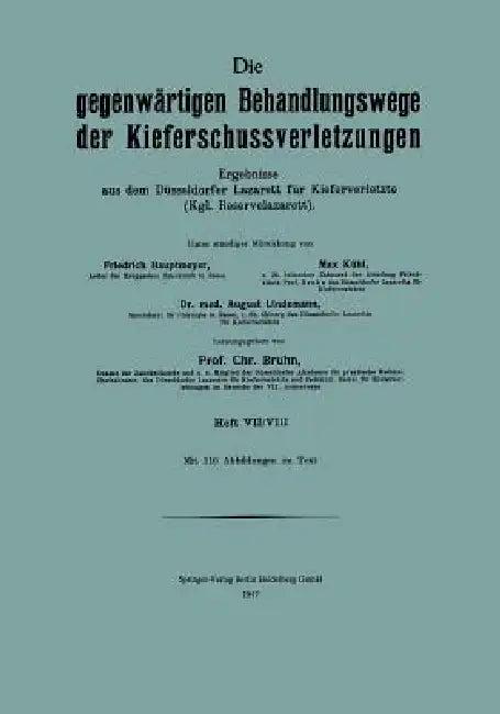 Die Gegenwärtigen Behandlungswege Der Kieferschussverletzungen (English, Friedrich Hautmeyer | Max Kühl | August Lindemann)