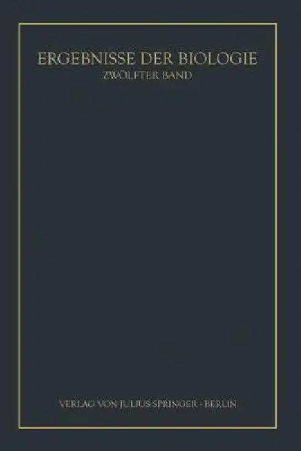 Ergebnisse Der Biologie (English, K. V. Frisch | R. Goldschmidt | W. Ruhland)