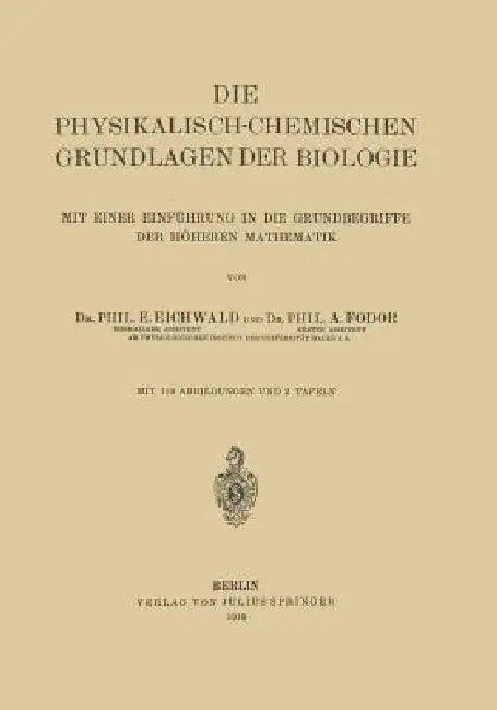 Die Physikalisch-Chemischen Grundlagen Der Biologie (English, E. Eichwald | A. Fodor)