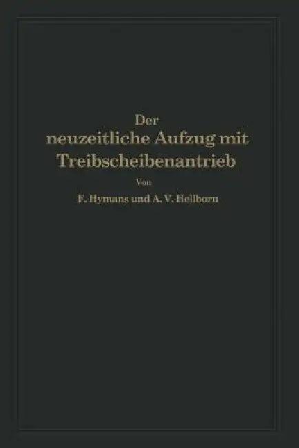 Der Neuzeitliche Aufzug Mit Treibscheibenantrieb (English, F. Hymans | A. V. Hellborn)