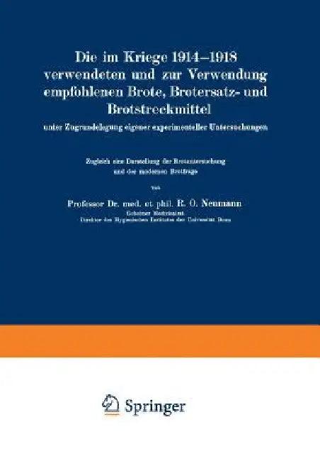 Die Im Kriege 1914-1918 Verwendeten Und Zur Verwendung Empfohlenen Brote, Brotersatz- Und Brotstreck (English, Rudolf Otto Neumann)