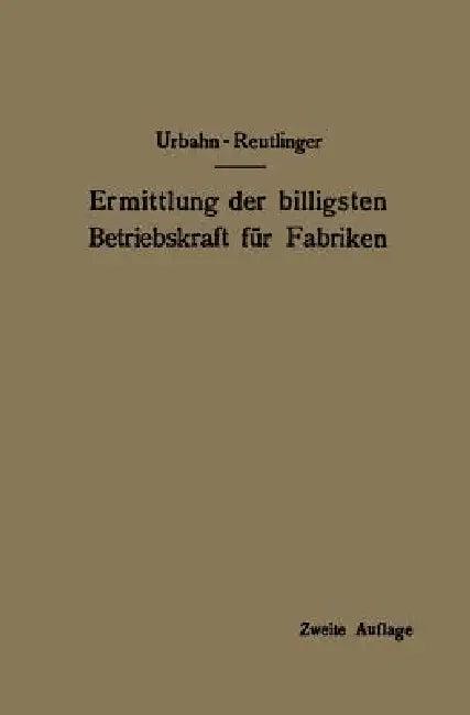Ermittlung Der Billigsten Betriebskraft Für Fabriken (English, Karl Urbahn | Ernst Reutlinger)