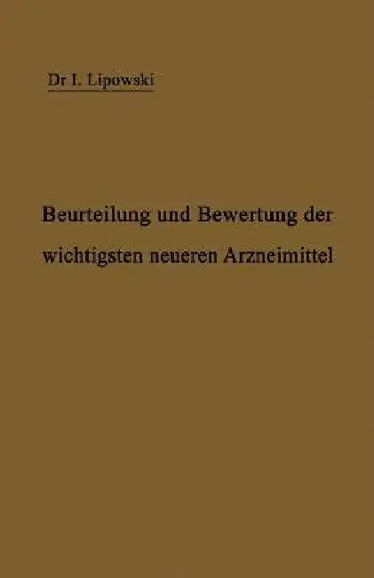 Anleitung Zur Beurteilung Und Bewertung Der Wichtigsten Neueren Arzneimittel (English, I. Lipowski | H. Senator)
