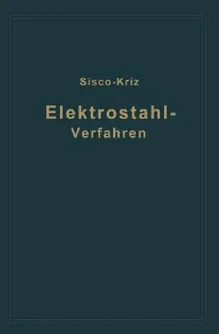 Das Elektrostahlverfahren (English, St Kriz | F. T. Sisco)
