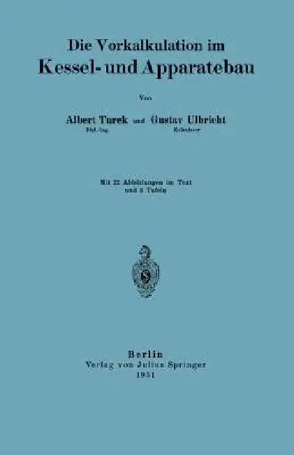 Die Vorkalkulation Im Kessel- Und Apparatebau (English, Albrecht Turek | Gustav Ulbricht)
