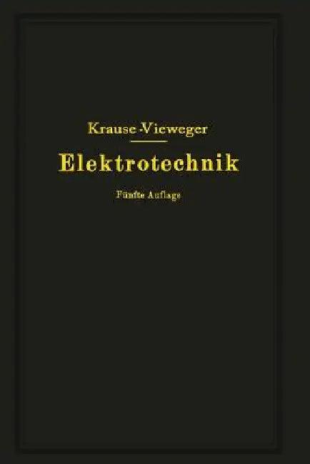 Kurzer Leitfaden Der Elektrotechnik in Allgemeinverständlicher Darstellung Für Unterricht Und PRAXIS (English, Rudolf Krause | W. Vieweger)