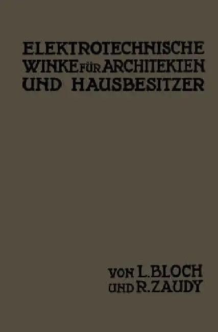 Elektrotechnische Winke Für Architekten Und Hausbesitzer (English, L. Bloch | R. Zaudy)