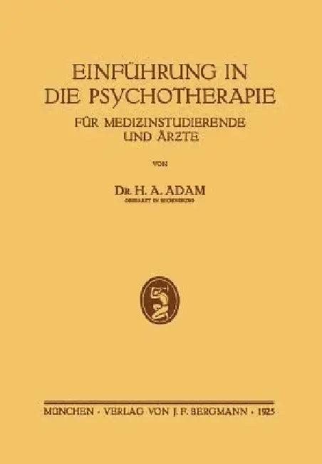 Einführung in Die Psychotherapie Für Medizinstudierende Und Ärzte (English, H. a. Adam)