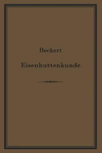 Leitfaden Zur Eisenhüttenkunde (English, Th Beckert)