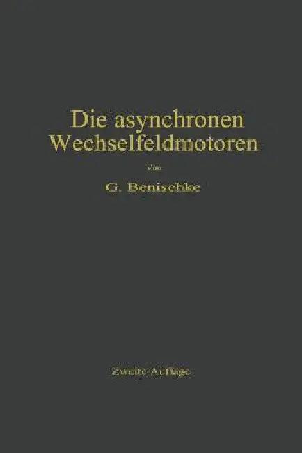 Die Asynchronen Wechselfeldmotoren (English, Gustav Benischke)