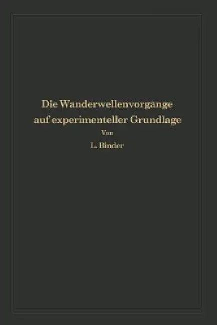 Die Wanderwellenvorgänge Auf Experimenteller Grundlage (English, Ludwig Binder)