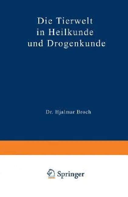 Die Tierwelt in Heilkunde Und Drogenkunde (English, Hjalmar Broch)