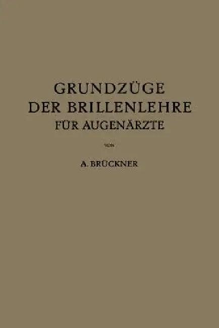 Grundzüge Der Brillenlehre Für Augenärzte (English, A. Brückner)