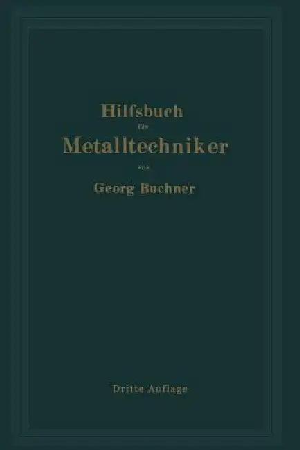 Hilfsbuch Für Metalltechniker (English, Georg Buchner)