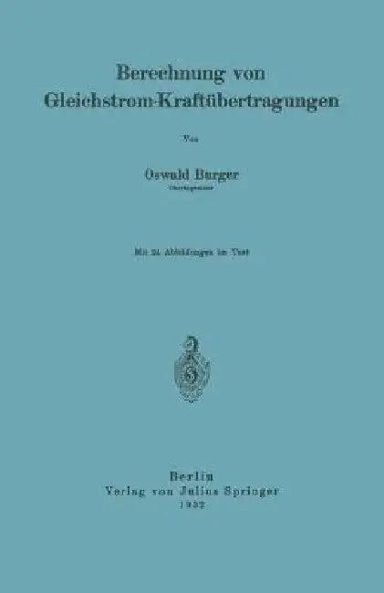 Berechnung Von Gleichstrom-Kraftübertragungen (English, Oswald Burger)