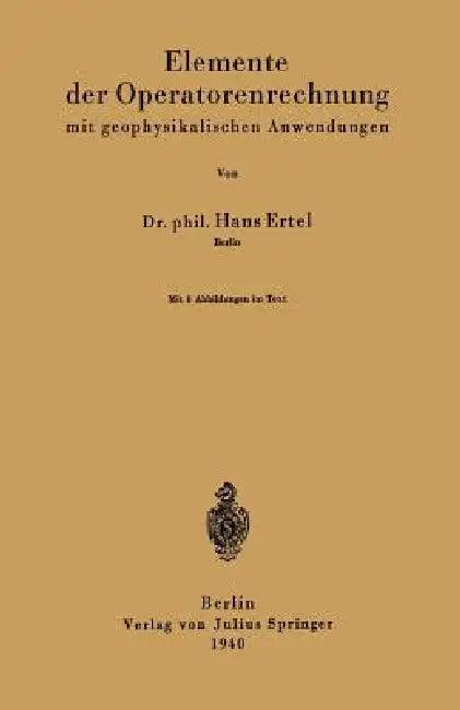 Elemente Der Operatorenrechnung Mit Geophysikalischen Anwendungen (English, Hans Ertel)