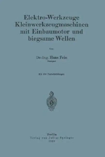 Elektro-Werkzeuge Kleinwerkzeugmaschinen Mit Einbaumotor Und Biegsame Wellen (English, Hans Fein)