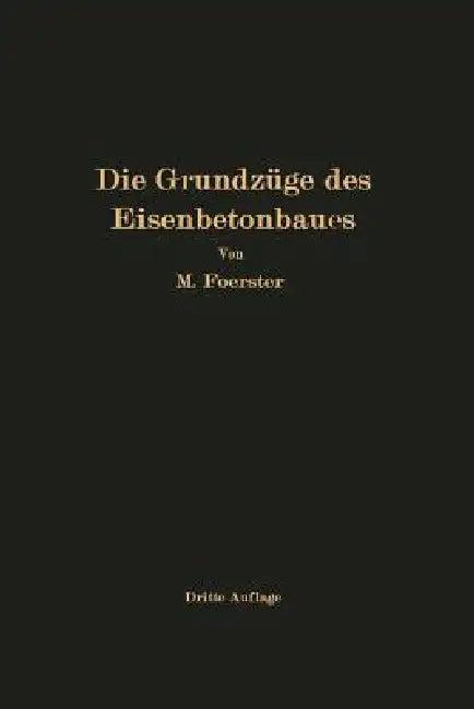 Die Grundzüge Des Eisenbetonbaues (English, M. Foerster)