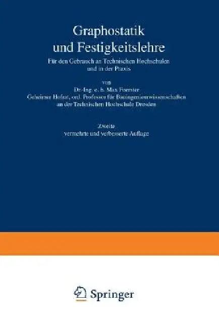 Graphostatik Und Festigkeitslehre Für Den Gebrauch an Technischen Hochschulen Und in Der PRAXIS (English, Max Foerster)