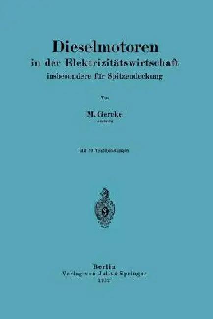 Dieselmotoren in Der Elektrizitätswirtschaft, Insbesondere Für Spitzendeckung (English, Maximilian Gercke)