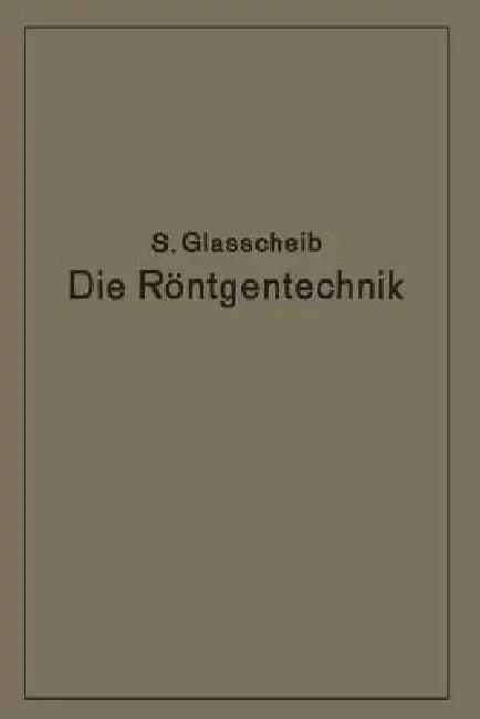 Die Röntgentechnik in Diagnostik Und Therapie (English, Glasscheib Glasscheib)