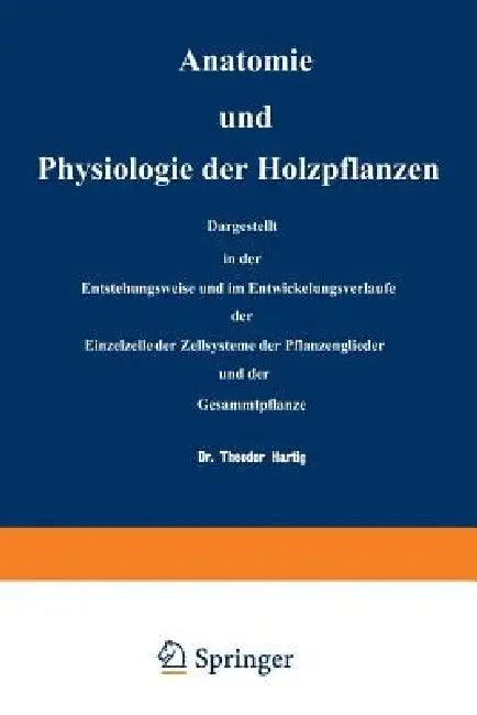 Anatomie Und Physiologie Der Holzpflanzen (English, Na Hartig)