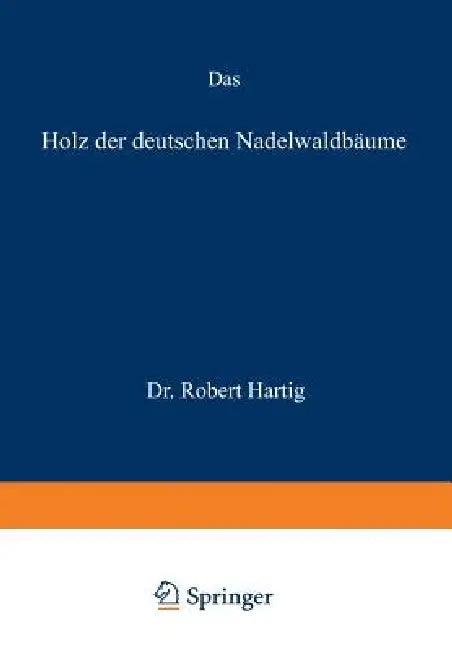 Das Holz Der Deutschen Nadelwaldbäume (English, Robert Hartig)