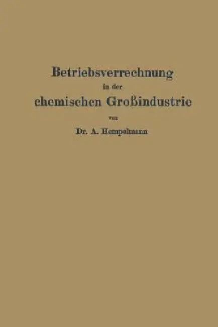 Betriebsverrechnung in Der Chemischen Großindustrie (English, Albert Hempelmann)