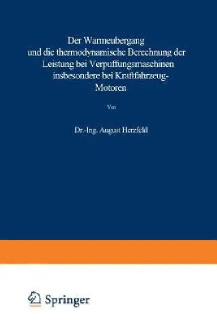 Der Wärmeübergang Und Die Thermodynamische Berechnung Der Leistung Bei Verpuffungsmaschinen Insbeson (English, August Herzfeld)