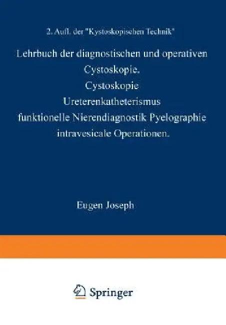 Lehrbuch Der Diagnostischen Und Operativen Cystoskopie (English, Eugen Joseph)